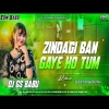 Zindagi Ban Gaye Ho Tum Dj Song Hindi Dj Remix Song Trending Edm Drop Remix Viral Dj Song.mp4